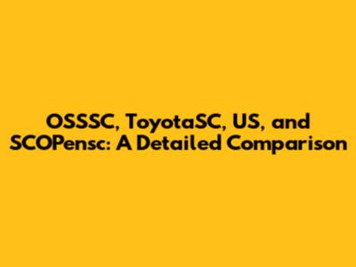 OSSSC, ToyotaSC, US, and SCOPensc: A Detailed Comparison