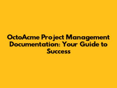 OctoAcme Project Management Documentation: Your Guide to Success