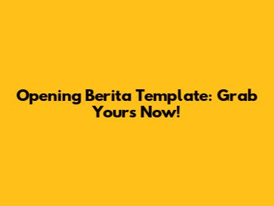 Opening Berita Template: Grab Yours Now!