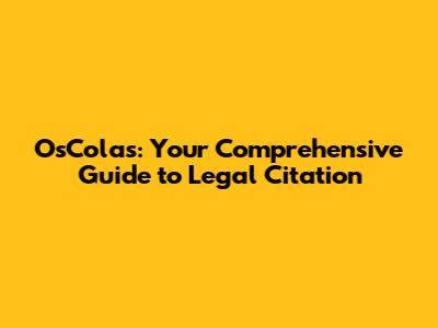 OsColas: Your Comprehensive Guide to Legal Citation