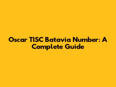 Oscar TISC Batavia Number: A Complete Guide