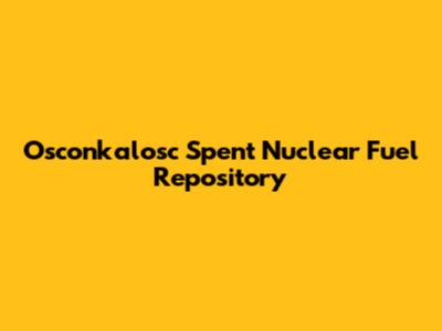 Osconkalosc Spent Nuclear Fuel Repository