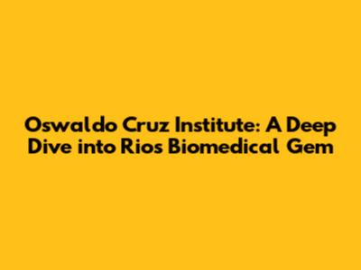 Oswaldo Cruz Institute: A Deep Dive into Rio's Biomedical Gem