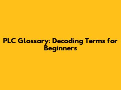 PLC Glossary: Decoding Terms for Beginners