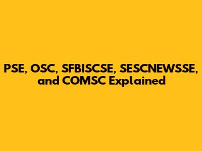 PSE, OSC, SFBISCSE, SESCNEWSSE, and COMSC Explained