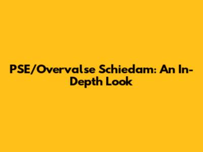 PSE/Overvalse Schiedam: An In-Depth Look