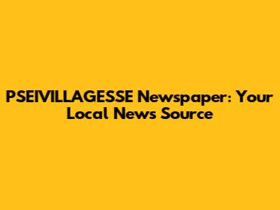 PSEIVILLAGESSE Newspaper: Your Local News Source