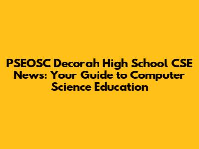 PSEOSC Decorah High School CSE News: Your Guide to Computer Science Education