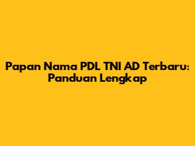 Papan Nama PDL TNI AD Terbaru: Panduan Lengkap