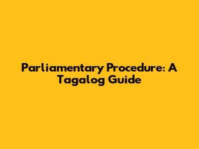 Parliamentary Procedure: A Tagalog Guide