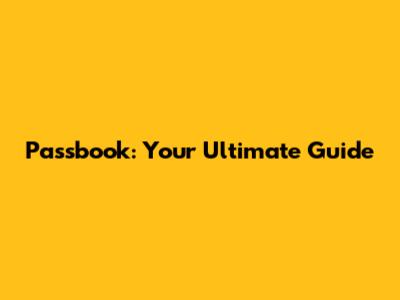 Passbook: Your Ultimate Guide