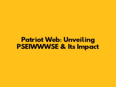 Patriot Web: Unveiling PSEIWWWSE & Its Impact