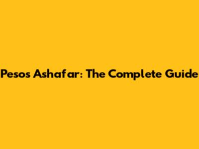Pesos Ashafar: The Complete Guide