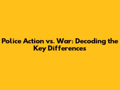 Police Action vs. War: Decoding the Key Differences