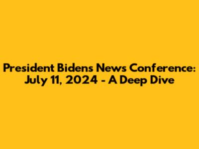 President Biden's News Conference: July 11, 2024 - A Deep Dive