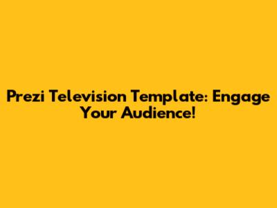 Prezi Television Template: Engage Your Audience!