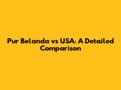 Pur Belanda vs USA: A Detailed Comparison