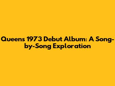 Queen's 1973 Debut Album: A Song-by-Song Exploration