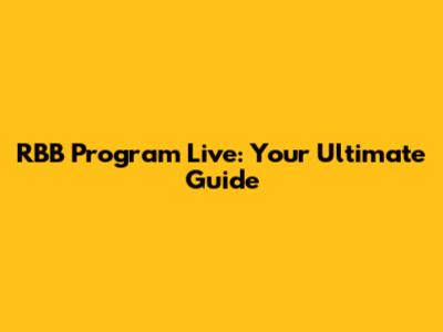 RBB Program Live: Your Ultimate Guide