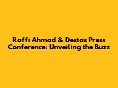 Raffi Ahmad & Desta's Press Conference: Unveiling the Buzz