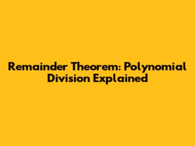 Remainder Theorem: Polynomial Division Explained