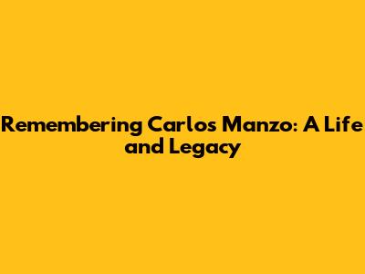 Remembering Carlos Manzo: A Life and Legacy