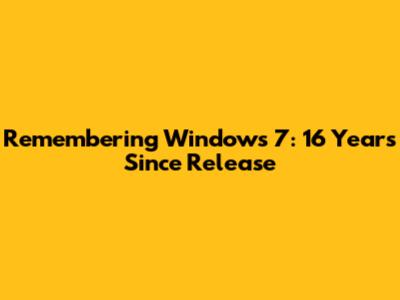 Remembering Windows 7: 16 Years Since Release