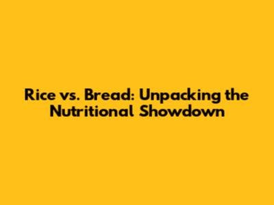 Rice vs. Bread: Unpacking the Nutritional Showdown