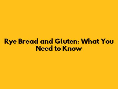 Rye Bread and Gluten: What You Need to Know