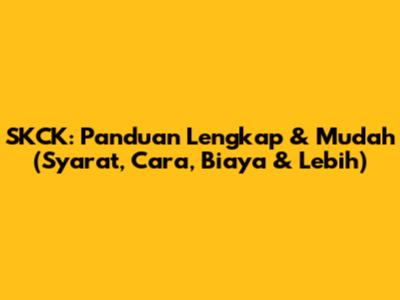 SKCK: Panduan Lengkap & Mudah (Syarat, Cara, Biaya & Lebih)