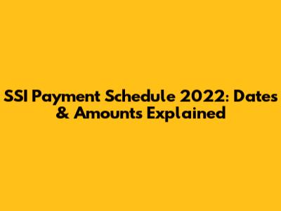SSI Payment Schedule 2022: Dates & Amounts Explained