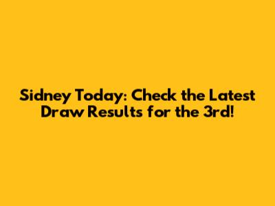 Sidney Today: Check the Latest Draw Results for the 3rd!