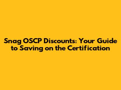 Snag OSCP Discounts: Your Guide to Saving on the Certification