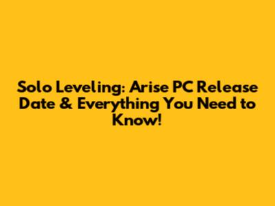 Solo Leveling: Arise PC Release Date & Everything You Need to Know!