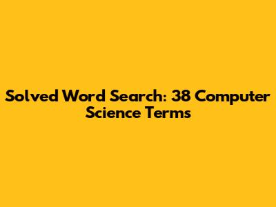 Solved Word Search: 38 Computer Science Terms