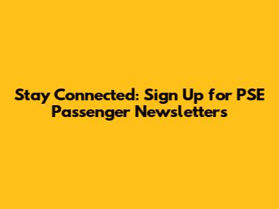 Stay Connected: Sign Up for PSE Passenger Newsletters