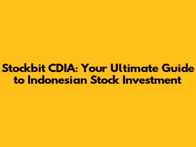 Stockbit CDIA: Your Ultimate Guide to Indonesian Stock Investment
