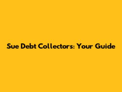 Sue Debt Collectors: Your Guide