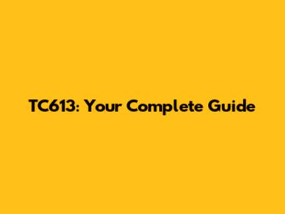 TC613: Your Complete Guide
