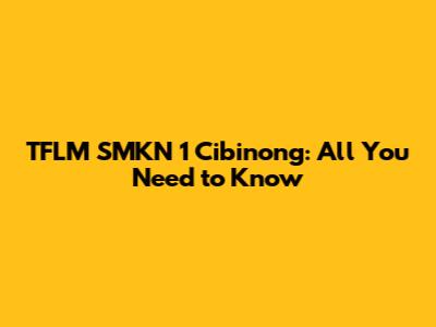 TFLM SMKN 1 Cibinong: All You Need to Know