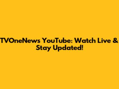 TVOneNews YouTube: Watch Live & Stay Updated!