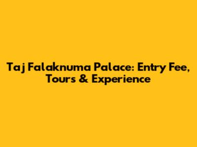 Taj Falaknuma Palace: Entry Fee, Tours & Experience