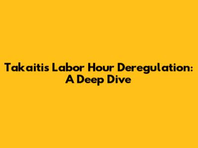 Takaiti's Labor Hour Deregulation: A Deep Dive