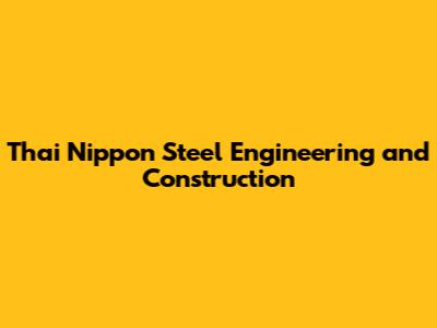 Thai Nippon Steel Engineering and Construction