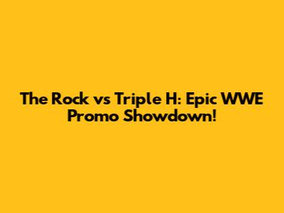The Rock vs Triple H: Epic WWE Promo Showdown!