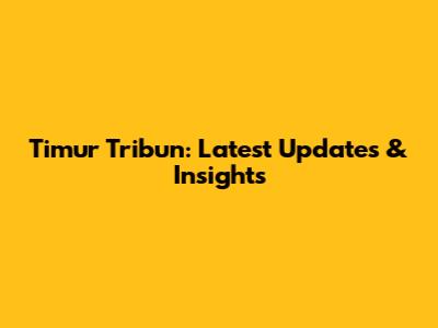 Timur Tribun: Latest Updates & Insights