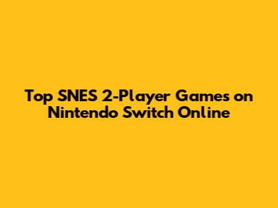 Top SNES 2-Player Games on Nintendo Switch Online