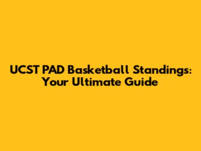 UCST PAD Basketball Standings: Your Ultimate Guide