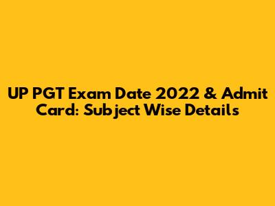 UP PGT Exam Date 2022 & Admit Card: Subject Wise Details