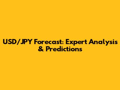 USD/JPY Forecast: Expert Analysis & Predictions